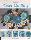 Sun-ok Choi C., The Art of Paper Quilling. Designing Handcrafted Gifts and Cards  2006
