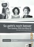 Ignatiadou-Schein C., So geht s noch besser zum Goethe-/OSD-Zertifikat B1. Lehrerhandbuch zum Textbuch  cop.2013