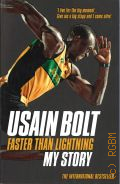 Bolt U., Usain Bolt. Faster than Lightning: my story  2014