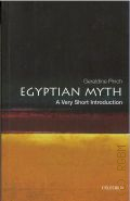 Pinch G., Egyptian Myth. A very short introduction  [2004] (A Very short introduction. 106)